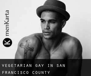 Vegetarian Gay in San Francisco County